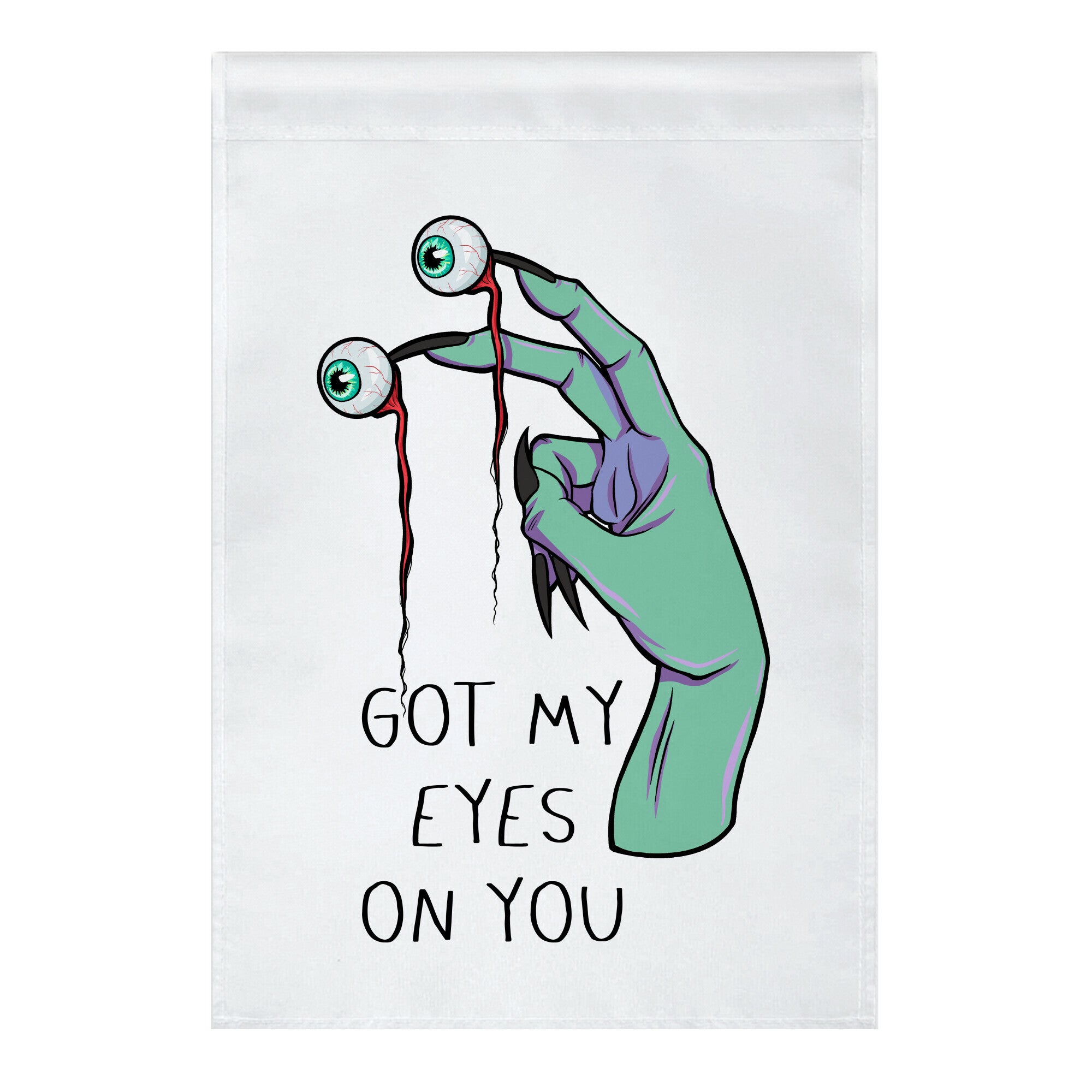 Got My Eyes On You Garden Flag